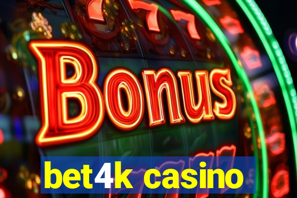 bet4k casino